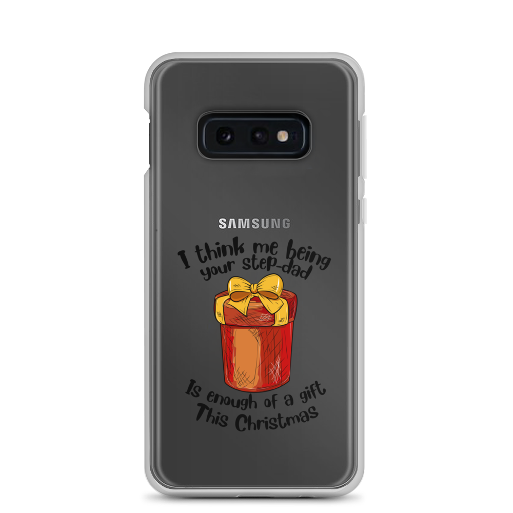 I Think Me Being Your Step Dad Is Enough Of A Gift This Christmas Clear Case for Samsung®