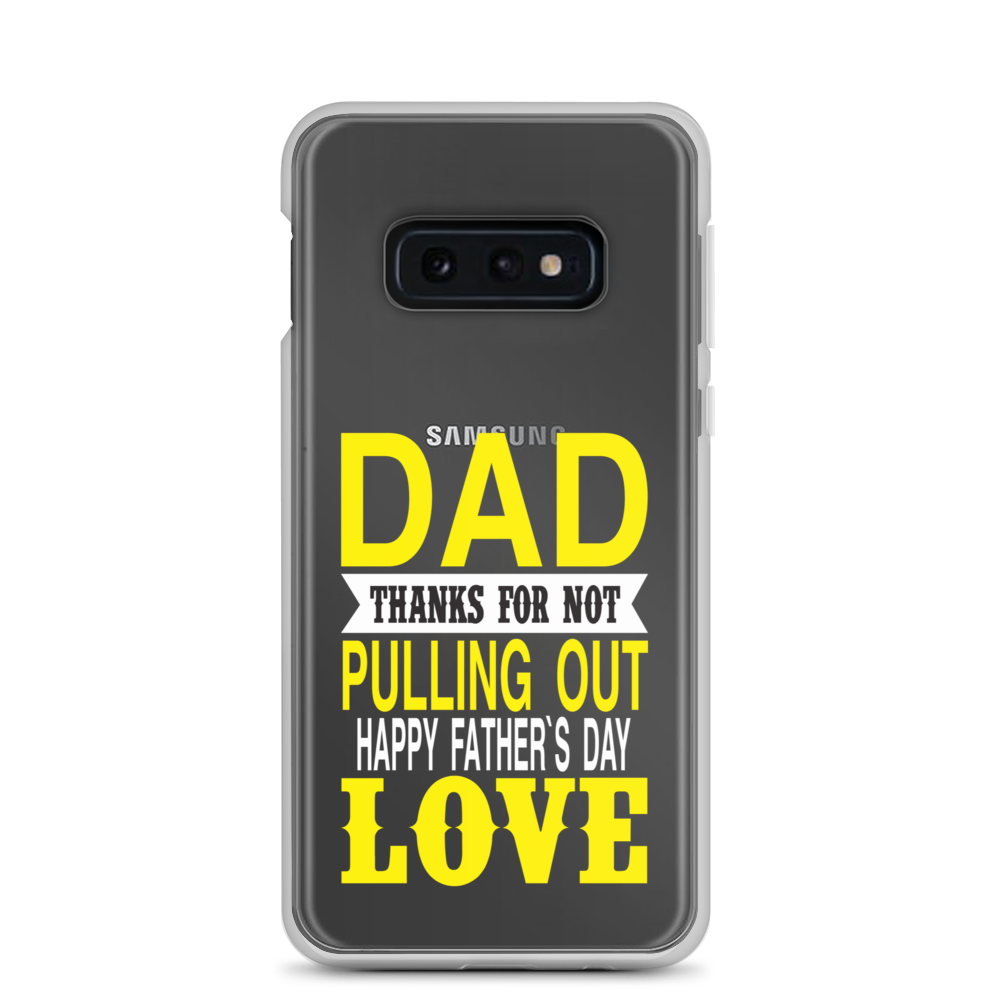 Dad Thanks For Not Pulling Out, Happy Father's Day, Love Clear Case for Samsung®