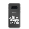 Hi Hungry I'm Dad  Clear Case for Samsung®