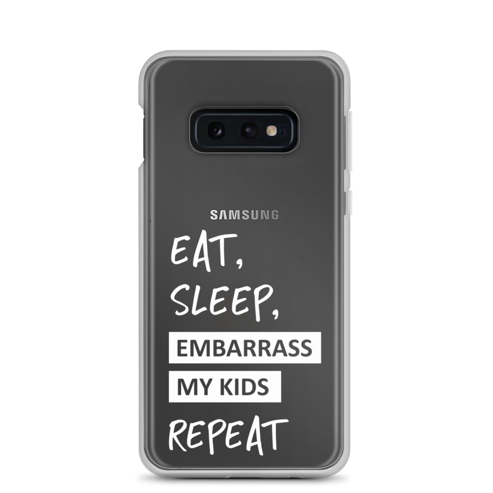 Eat, Sleep, Embarrass My Kids, Repeat Clear Case for Samsung®