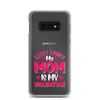 Sorry Ladies, My Mom Is My Valentine Clear Case for Samsung®