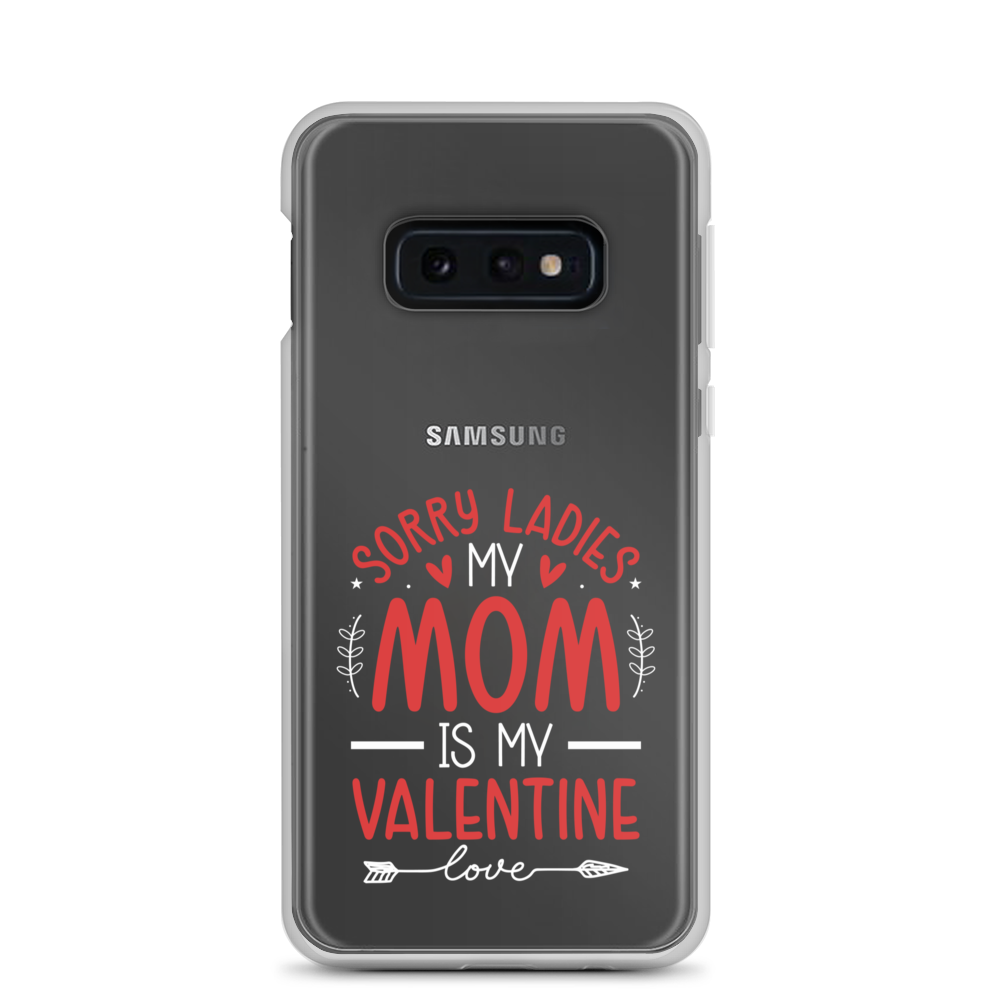 Sorry Ladies, Mom Is My Valentine Clear Case for Samsung®