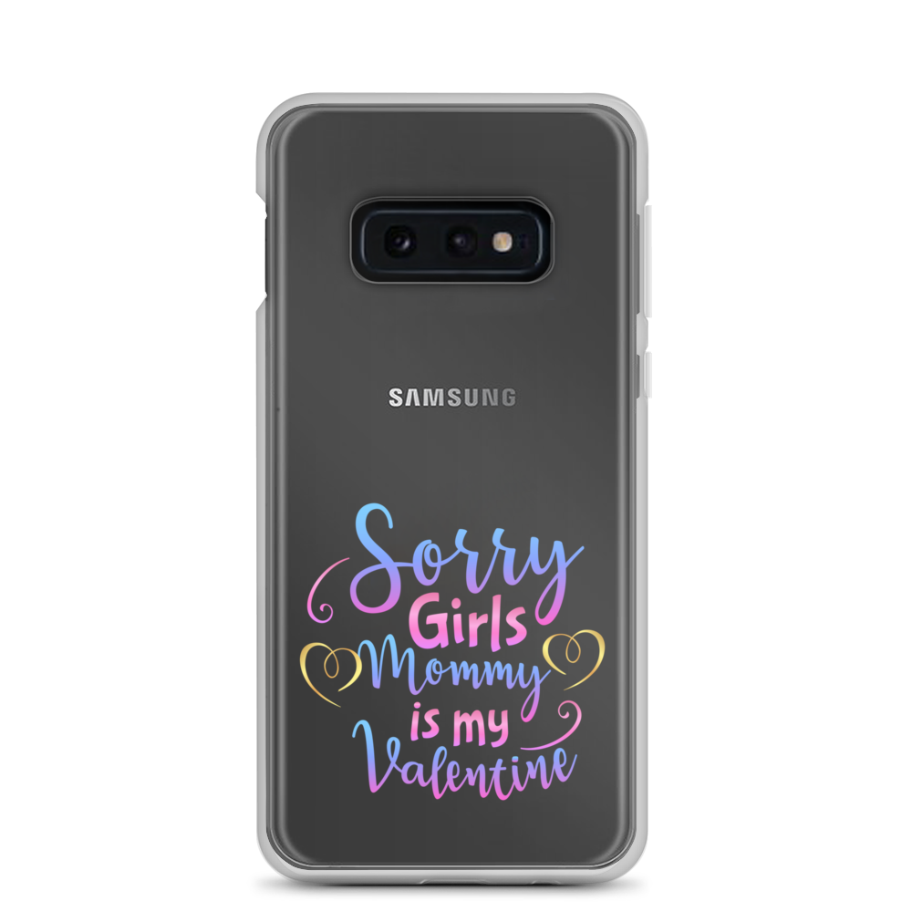 Sorry Girls Mommy Is My Valentine Clear Case for Samsung®