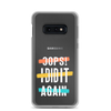 Oops! I Did It Again Clear Case for Samsung®