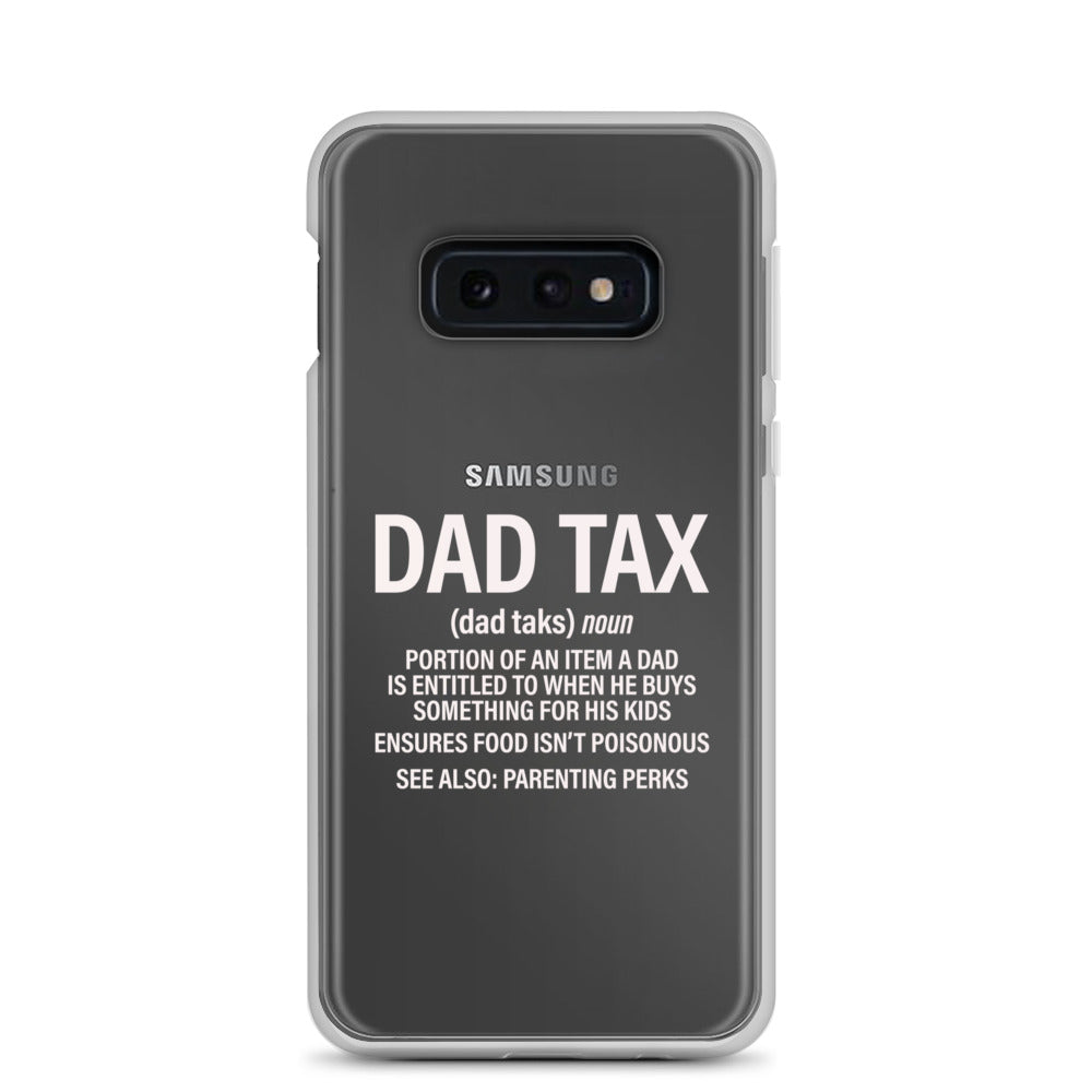 Dad Tax  Portion Of An Item A Dad Is Entitled To Clear Case for Samsung®