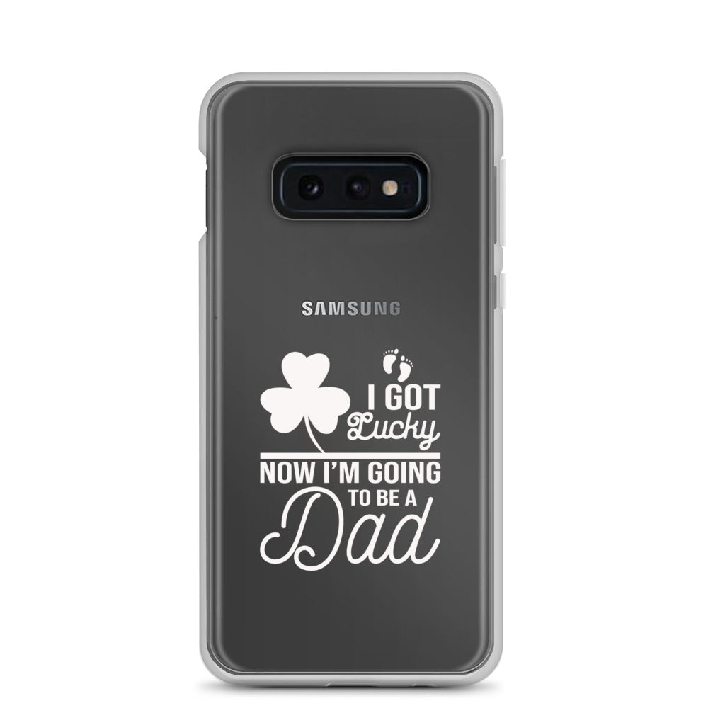 I Got Lucky Now Im Going To Be A Dad Clear Case for Samsung®