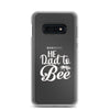 He Dad To Bee Clear Case for Samsung®