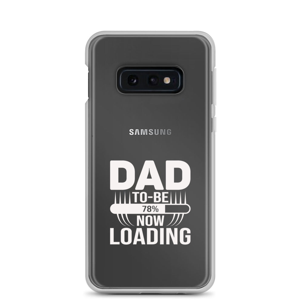 Dad To Be Now Loading Clear Case for Samsung®