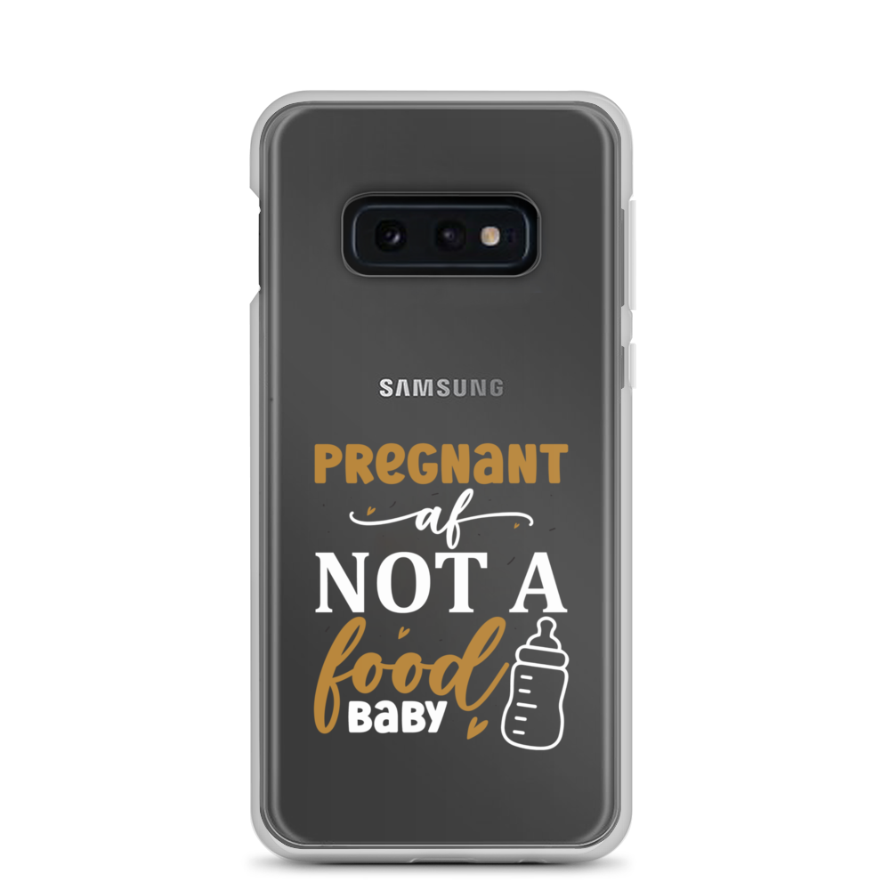 Pregnant AF Not A Food Baby Clear Case for Samsung®