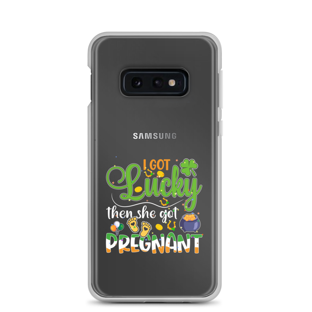 I Got Lucky Then She Got Pregnant Clear Case for Samsung®