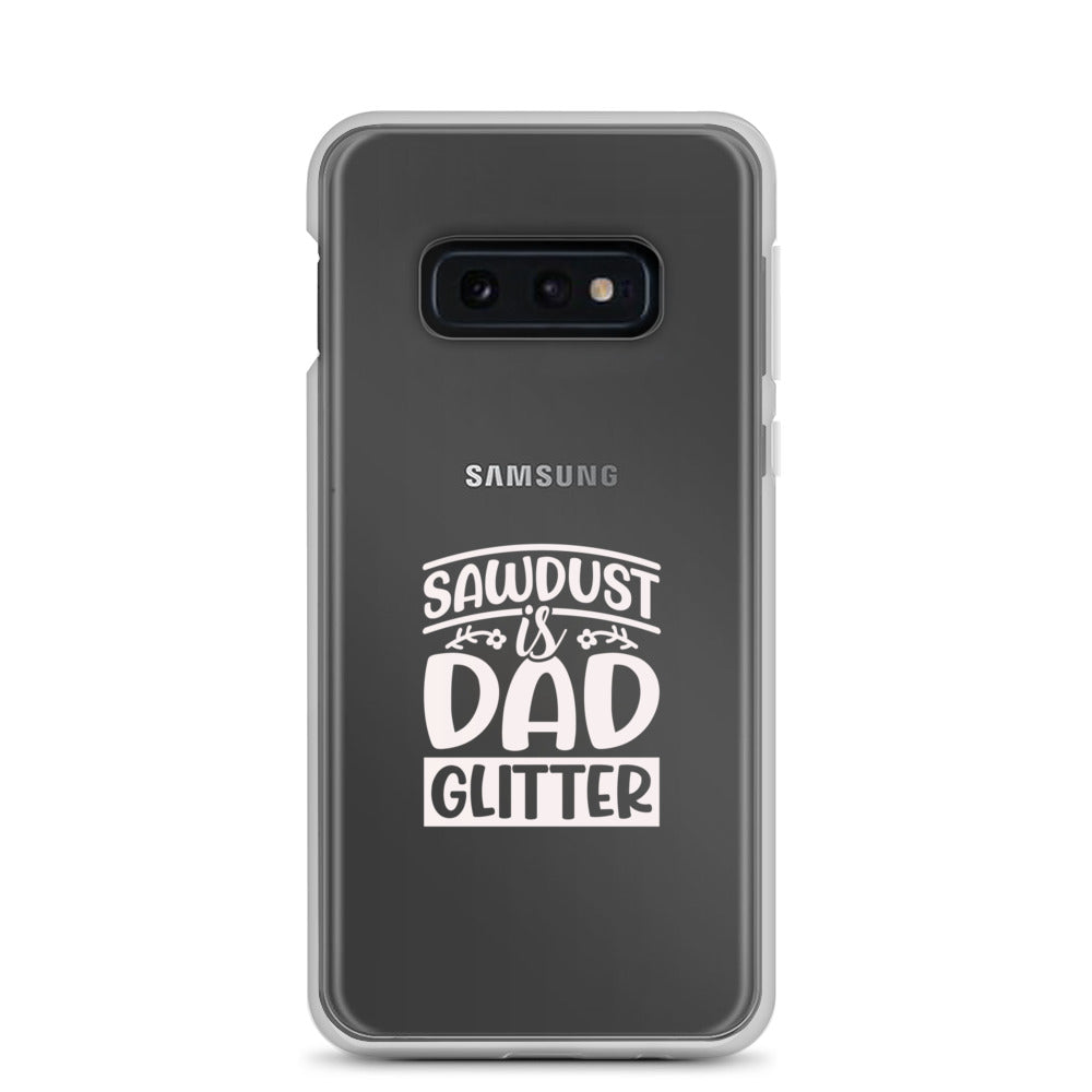 Sawdust Is Dad Glitter Clear Case for Samsung®