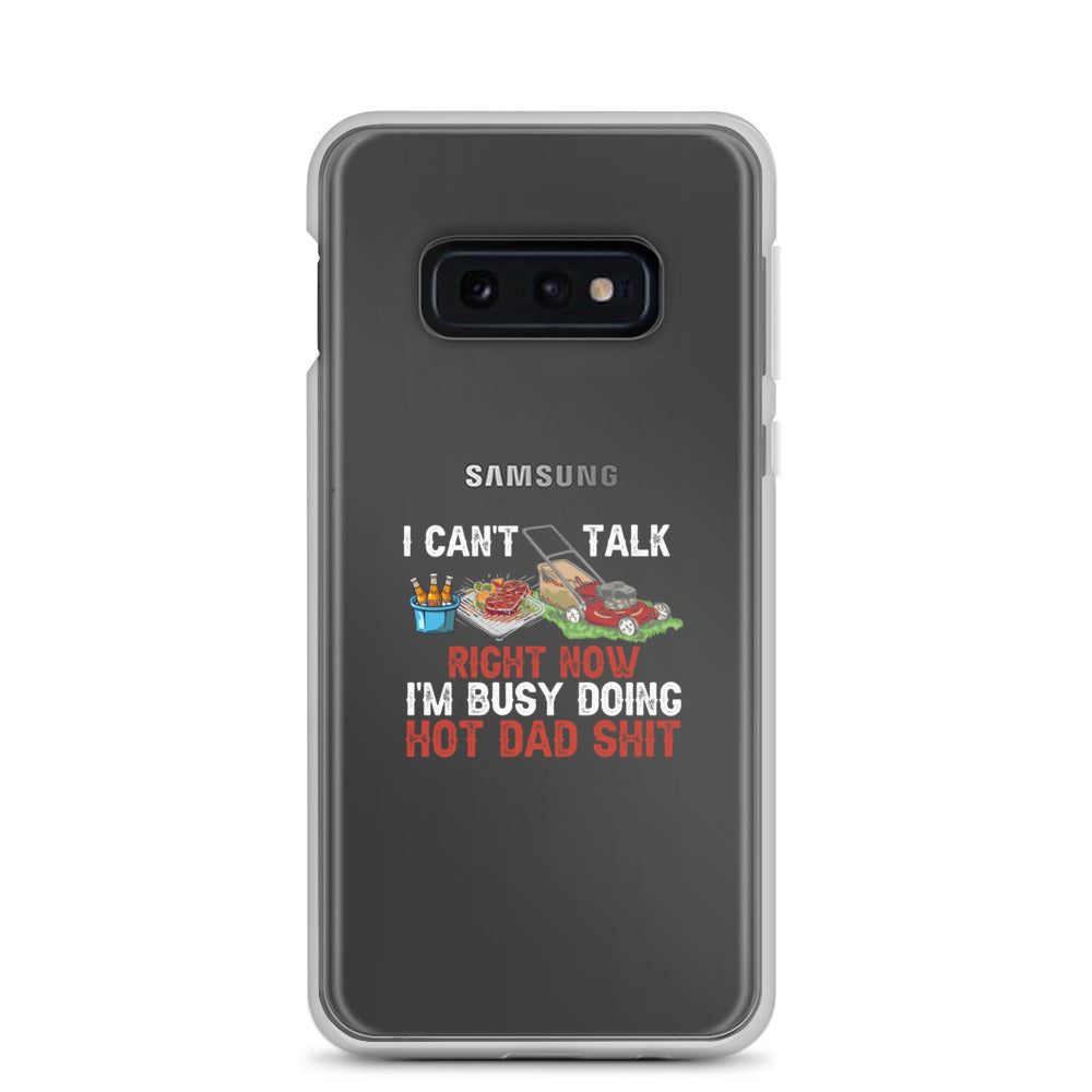 I Cant Talk Right Now Im Busy Doing Hot Dad Shit Clear Case for Samsung®