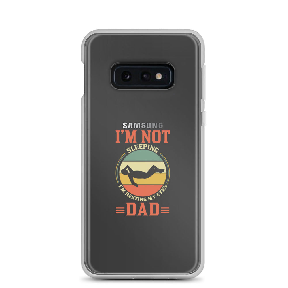 Im Not Sleeping Im Resting My Eyes Dad Clear Case for Samsung®