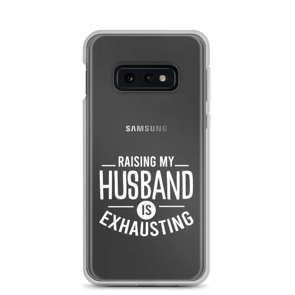 Raising My Husband Is Exhausting Clear Case for Samsung®