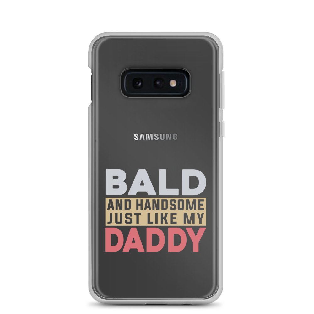 Bald And Handsome Just Like My Daddy Clear Case for Samsung®