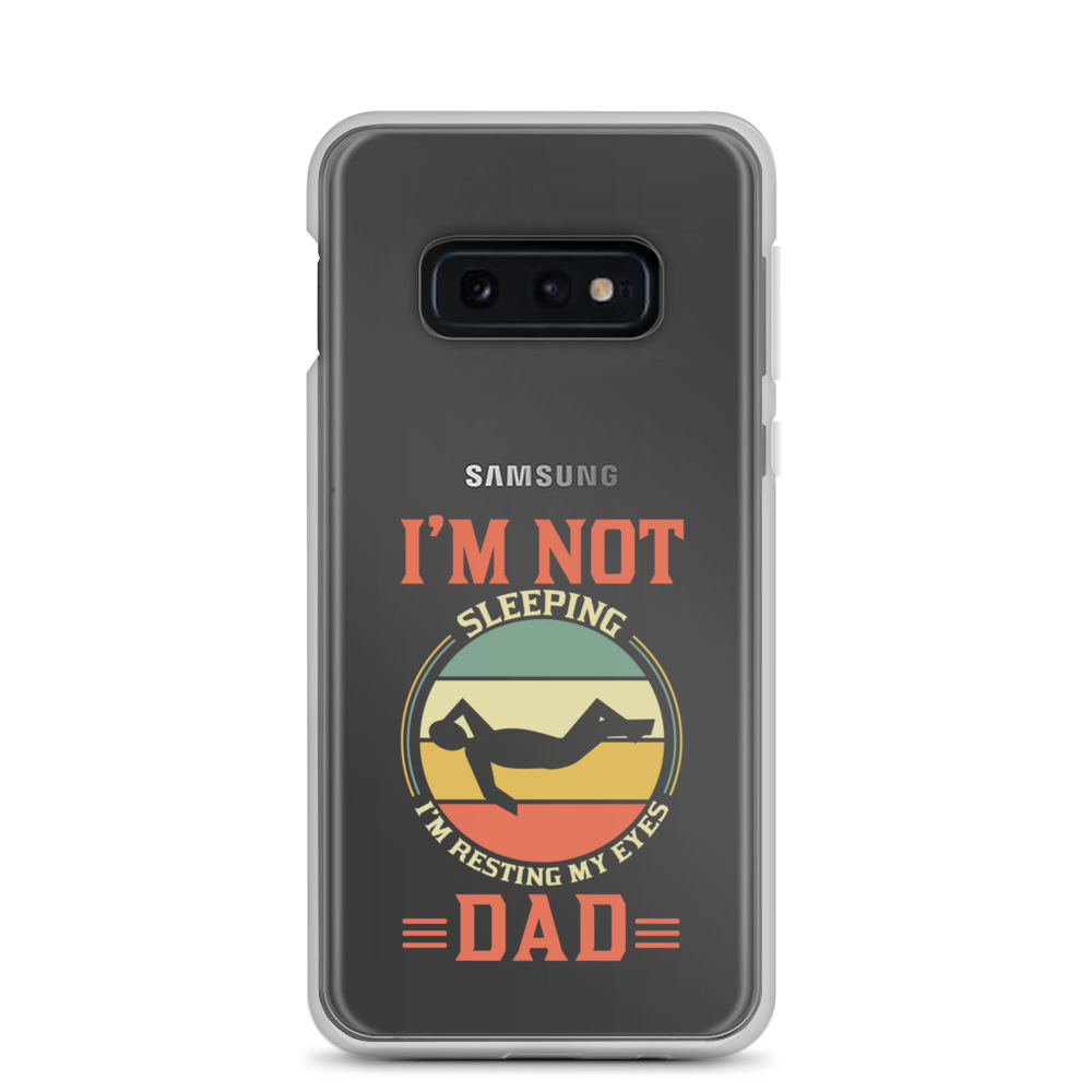 I'm Not Sleeping, I'm Resting My Eyes, Dad Clear Case for Samsung®