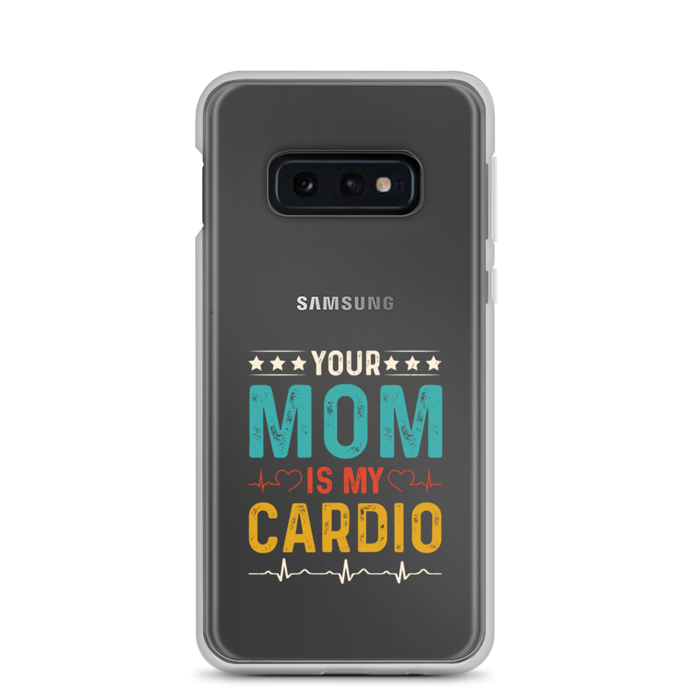 Your Mom Is My Cardio Clear Case for Samsung®