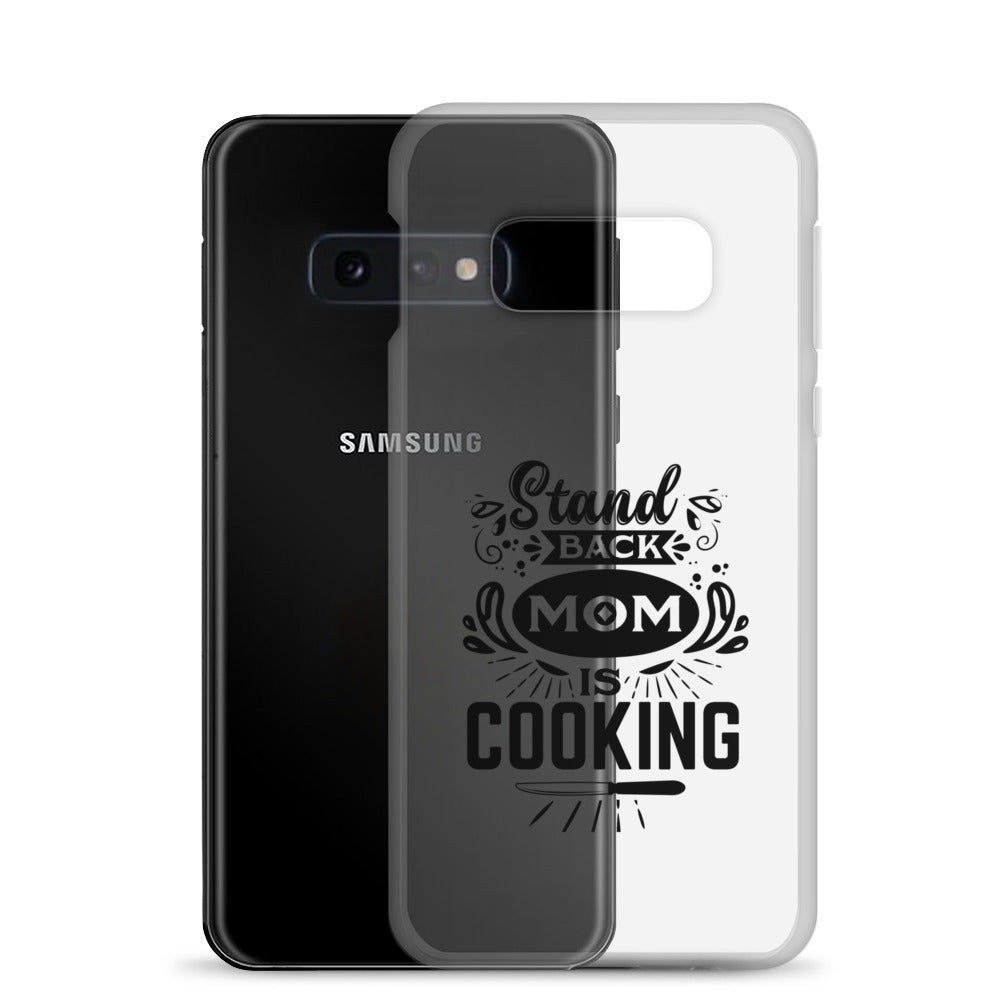 Stand Back Mom Is Cooking Clear Case for Samsung®