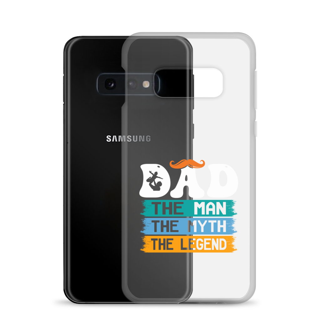 Dad The Man The Myth The Legend Clear Case for Samsung®