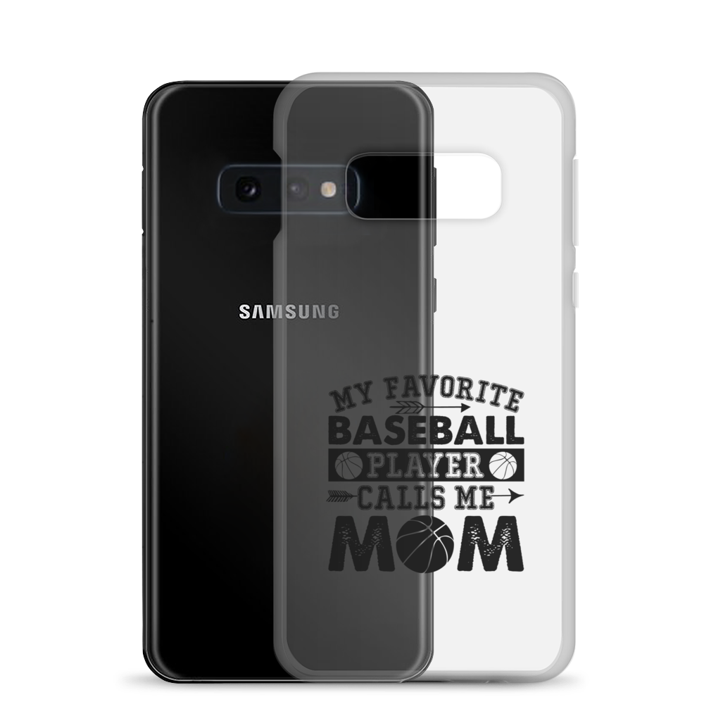 My Favorite Baseball Player Calls Me Mom Clear Case for Samsung®