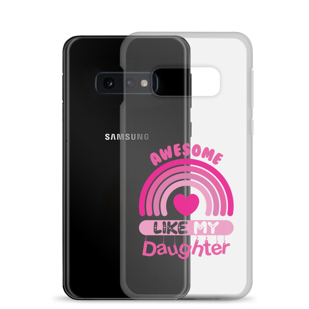 Awesome Like My Daughter Clear Case for Samsung®