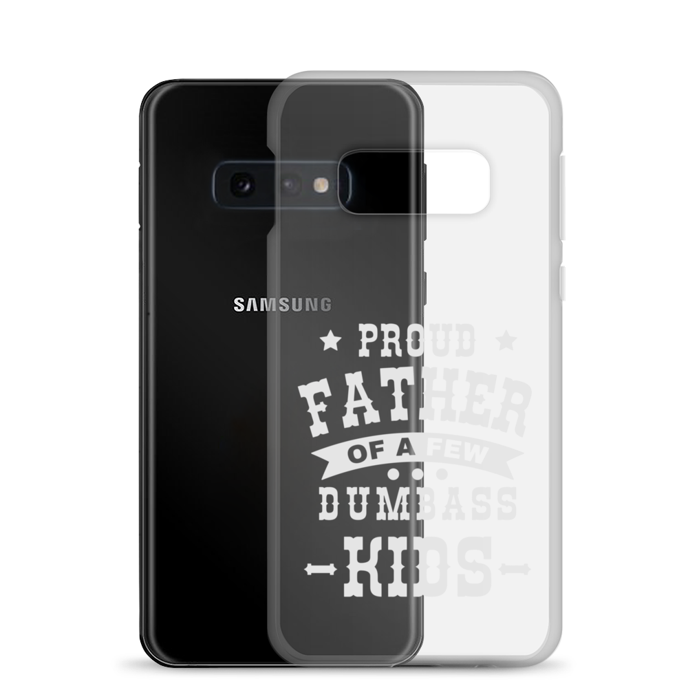 Proud Father Of A Few Dumbass Kids Clear Case for Samsung®