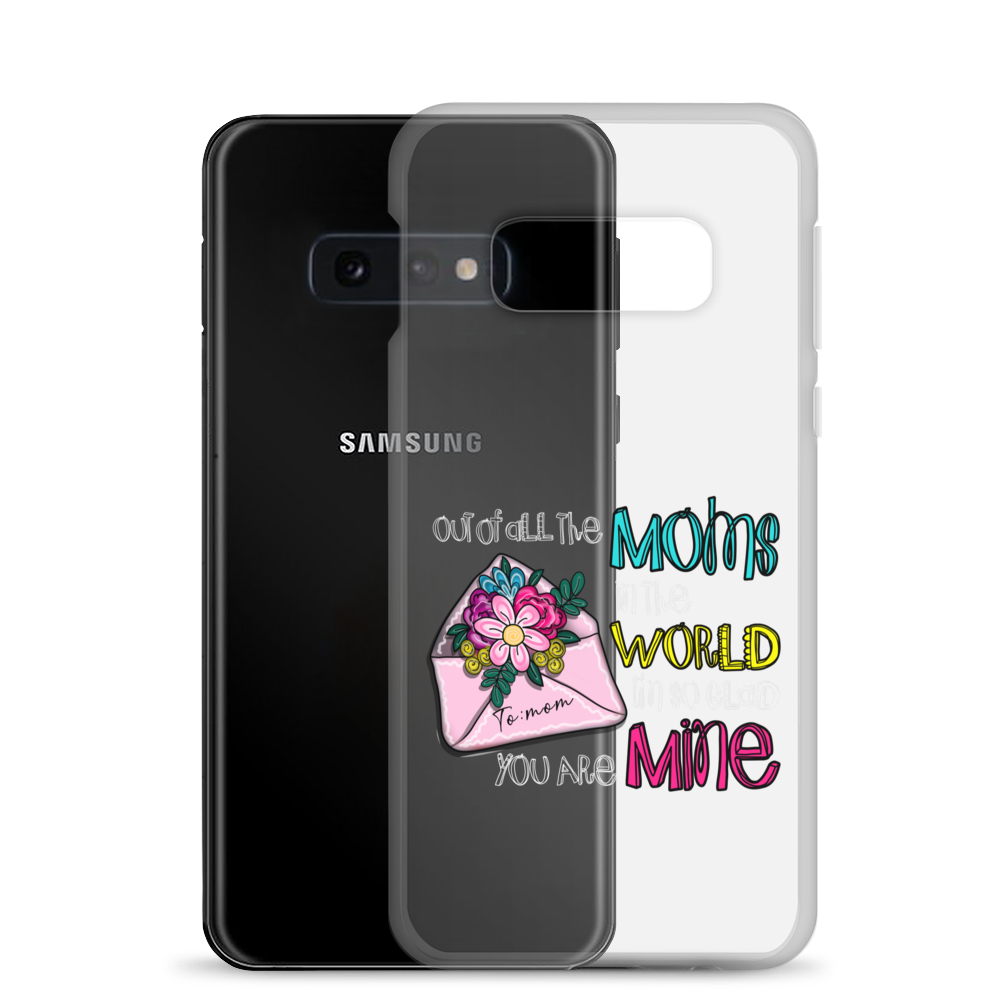 Out Of All Moms In The World I'm So Glad You Are Mine Clear Case for Samsung®