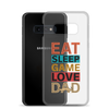 Eat Sleep Game Love Dad Clear Case for Samsung®