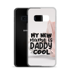 My New Name Is Daddy Cool Clear Case for Samsung®