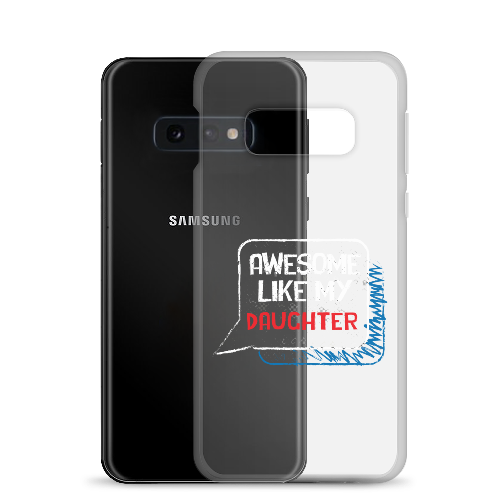 Awesome Like My Daughter Clear Case for Samsung®