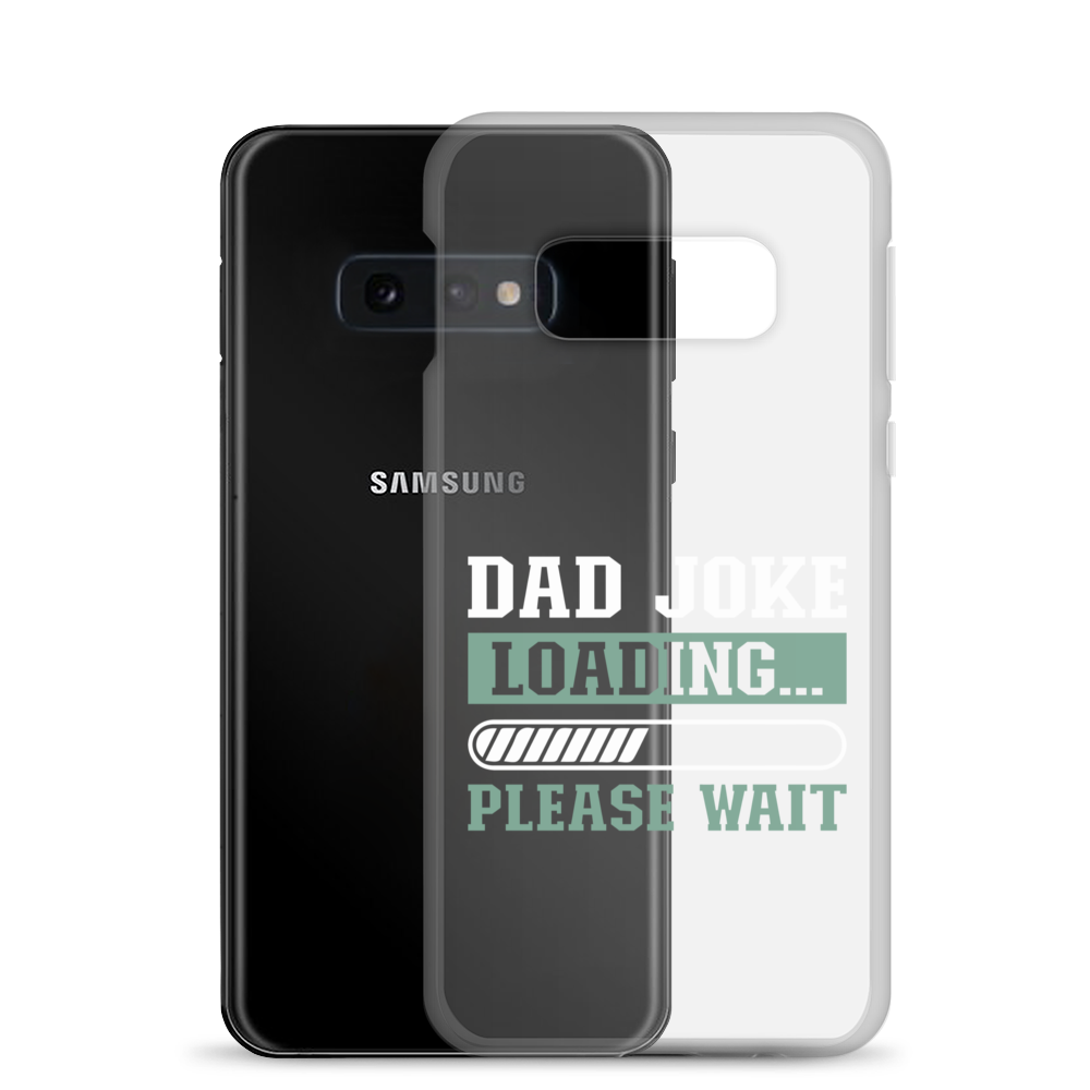 Dad Joke Loading,,, Please Wait Clear Case for Samsung®