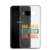 Dad Jokes Are How Eye Roll Clear Case for Samsung®