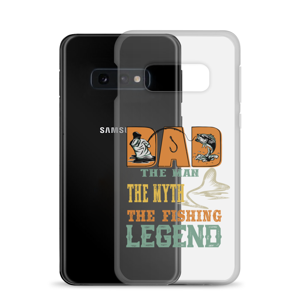 Dad The Man The Myth The Fishing Legend Clear Case for Samsung®