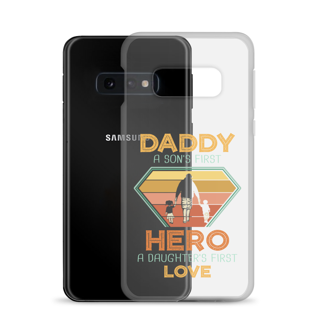 Daddy A Son's First Hero A Daughter's First Love Clear Case for Samsung®