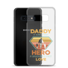 Daddy A Son's First Hero A Daughter's First Love Clear Case for Samsung®