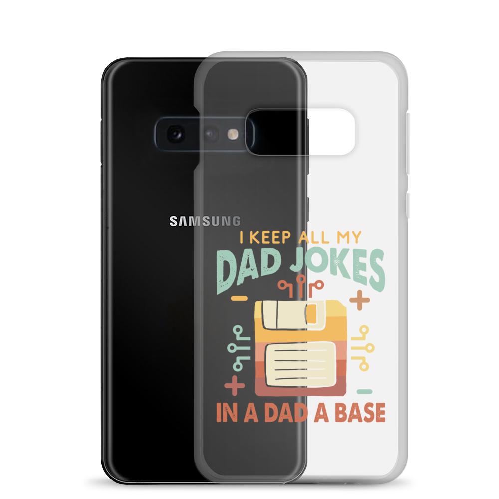 I Keep All My Dad Jokes In A Dad A Base Clear Case for Samsung®