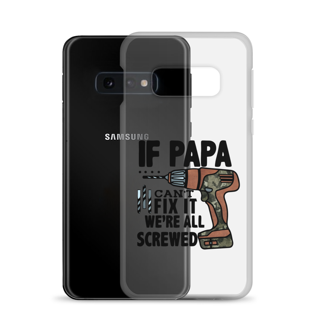 If Papa Can't Fix it We're all Screwed Clear Case for Samsung®