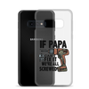 If Papa Can't Fix it We're all Screwed Clear Case for Samsung®