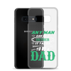 Any Man Can Be A Father It Takes Someone Special To Be A Dad Clear Case for Samsung®