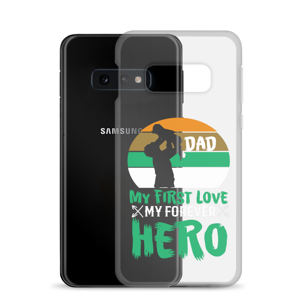 Dad My First Love My Forever Hero Clear Case for Samsung®