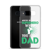 Who Needs A Superhero When You Have Dad Clear Case for Samsung®