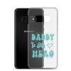 Daddy Is My Hero Clear Case for Samsung®