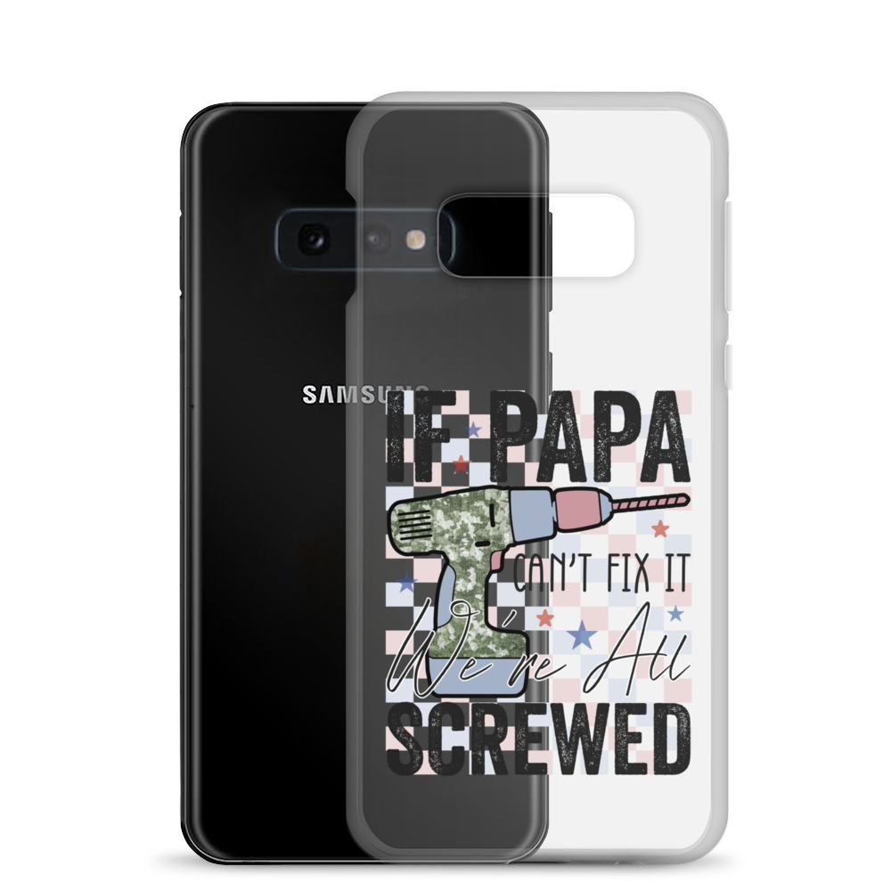 If Papa Can't Fix It We're All Screwed Clear Case for Samsung®