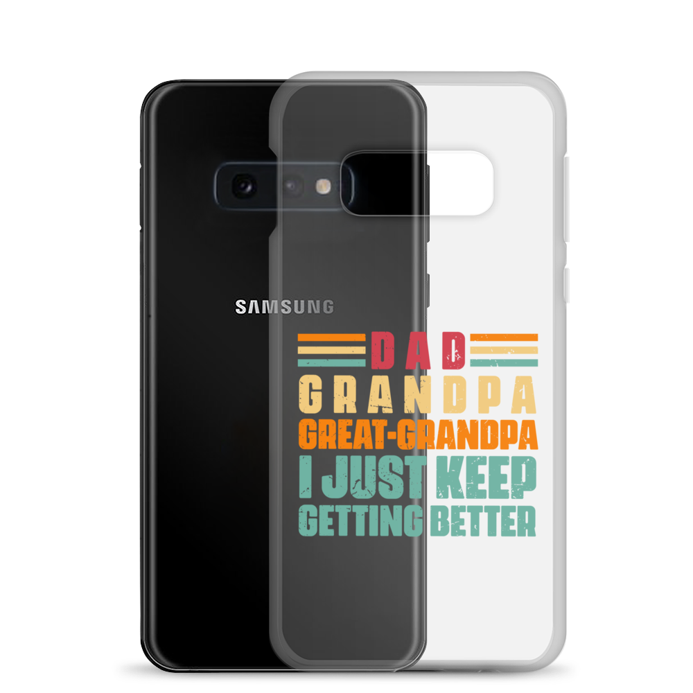 Dad Grandpa Great-Grandpa I Just Keep Getting Better Clear Case for Samsung®