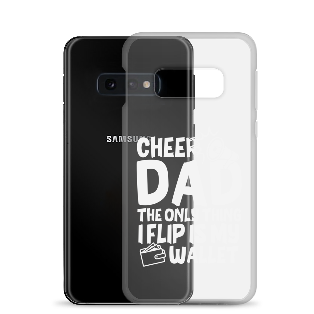 Cheer Dad Th Only Thing I Flip Is My Wallet Clear Case for Samsung®