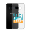 Plant Daddy Clear Case for Samsung®