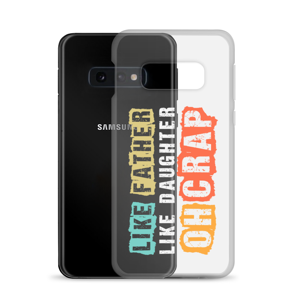 Like Father Like Daughter Oh Crap Clear Case for Samsung®