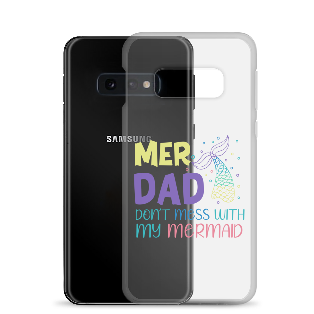 Mer Dad Don't Mess With My Mermaid Clear Case for Samsung®