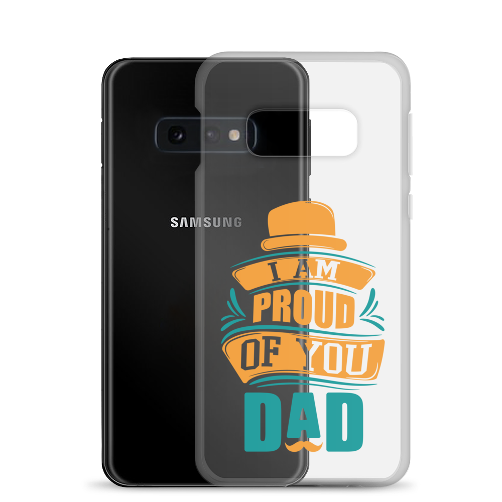 I Am Proud Of You Dad Clear Case for Samsung®