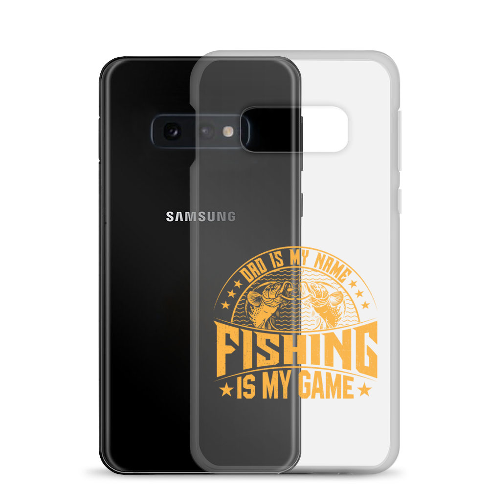 Dad Is My Name Fishing Is My Game Clear Case for Samsung®